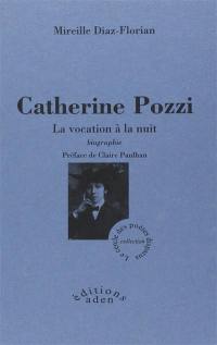 Catherine Pozzi : la vocation à la nuit : biographie