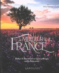 Le meilleur de la France : partez à la découverte d'une France pittoresque, insolite et charmante !
