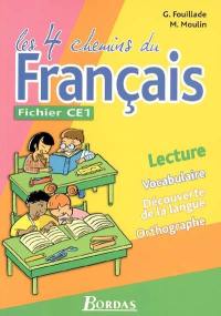 Les 4 chemins du français, fichier CE1 : lecture, vocabulaire, découverte de la langue, orthographe