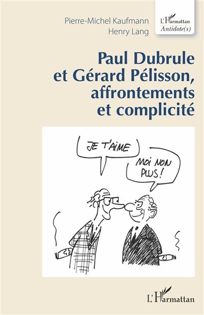 Paul Dubrule et Gérard Pélisson, affrontements et complicité