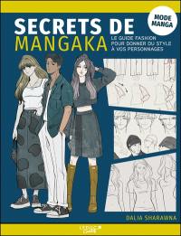 Secrets de mangaka. Mode manga : le guide fashion pour donner du style à vos personnages