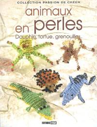 Animaux en perles : dauphin, tortue, grenouille...
