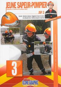 Formation des jeunes sapeurs-pompiers. Vol. 3. JSP 3 : incendie, opérations diverses, engagement citoyen et acteurs de la sécurité civile, activités physiques et sportives