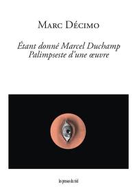 Etant donné Marcel Duchamp : palimpseste d'une oeuvre