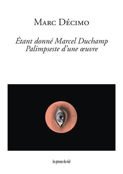 Etant donné Marcel Duchamp : palimpseste d'une oeuvre