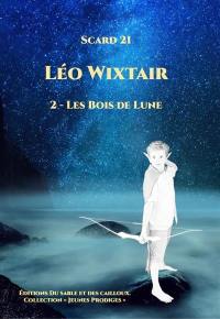 Léo Wixtair. Vol. 2. Les bois de lune