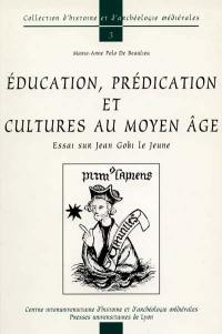 Education, prédication et cultures au Moyen Age : essai sur Jean Gobi le Jeune
