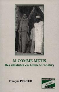 M comme métis : des idéalistes en Guinée-Conakry