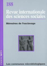 Revue internationale des sciences sociales, n° 188. Mémoires de l'esclavage. Les communes microbiologiques