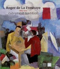 Roger de La Fresnaye, 1885-1925 : cubisme et tradition