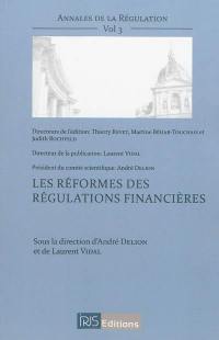 Annales de la régulation. Vol. 3. Les réformes des régulations financières