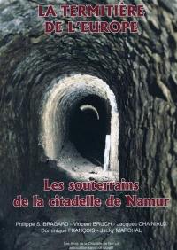 La termitière de l'Europe : les souterrains de la citadelle de Namur