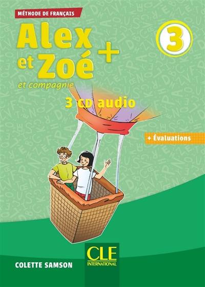 Alex et Zoé et compagnie + 3 : méthode de français : 3 CD audio + évaluations