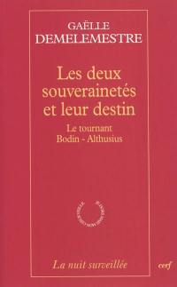 Les deux souverainetés et leur destin : le tournant Bodin-Althusius