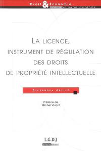 La licence, instrument de régulation des droits de propriété intellectuelle