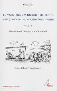Le vade-mecum du chef de terre. Vol. 1. How to succeed in the prefectural career