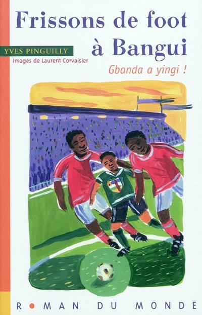 Frissons de foot à Bangui : Gbanda a yingi !