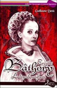Erzsébet Bathory, la légende sanglante