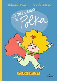 Les week-ends de Polka. Vol. 2. Polka s'évade !