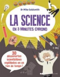 La science en 3 minutes chrono : 30 découvertes scientifiques expliquées en un rien de temps !