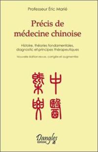 Précis de médecine chinoise : histoire, théories fondamentales, diagnostic et principes thérapeutiques