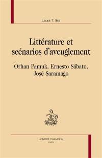 Littérature et scénarios d'aveuglement : Orhan Pamuk, Ernesto Sabato, José Saramago