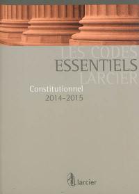 Constitutionnel 2014-2015 : édition mise à jour d'après les textes publiés au Moniteur Belge jusqu'au 1er août 2014