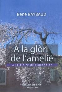 A la glori de l'amelié. A la gloire de l'amandier : poèmes provençaux