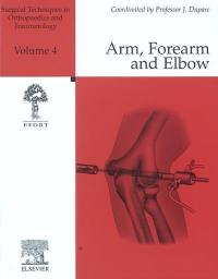 Surgical techniques in orthopaedics and traumatology. Vol. 4. Arm, forearm and elbow