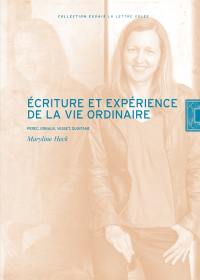 Ecriture et expérience de la vie ordinaire : Perec, Ernaux, Vasset, Quintane