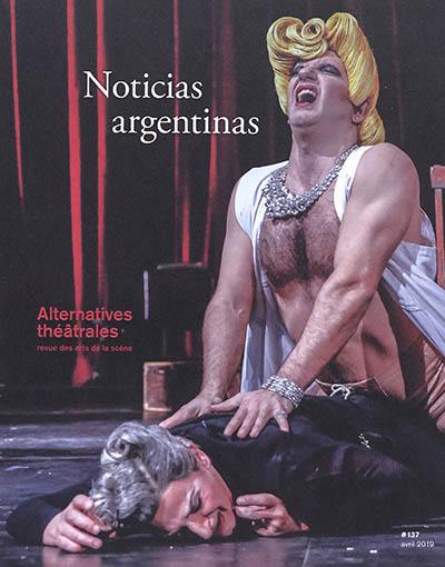 Alternatives théâtrales, n° 137. Noticias argentinas : perspectives sur la scène contemporaine argentine