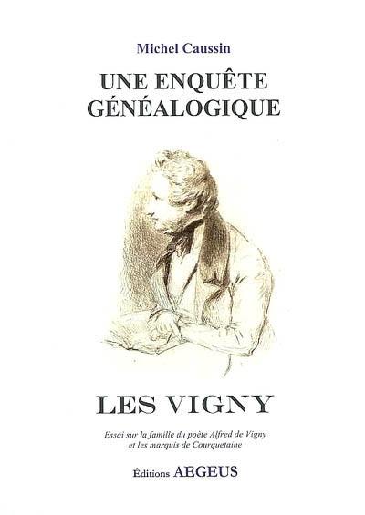 Une enquête généalogique, les Vigny : essai sur la famille d'Alfred de Vigny et les marquis de Courquetaine