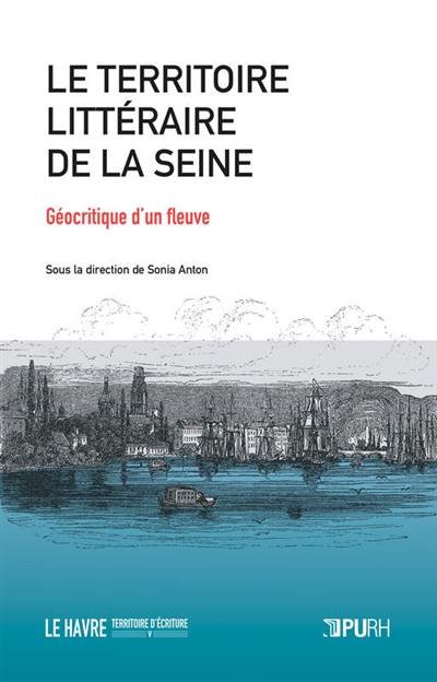 Le territoire littéraire de la Seine : géocritique d'un fleuve