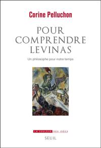Pour comprendre Levinas : un philosophe pour notre temps