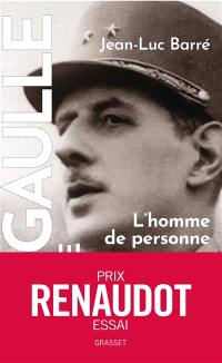 De Gaulle, une vie. Vol. 1. L'homme de personne : 1890-1944