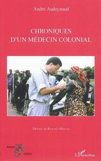 Chroniques d'un médecin colonial