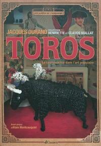 Toros : la tauromachie dans l'art populaire : collection Henriette et Claude Vialliat