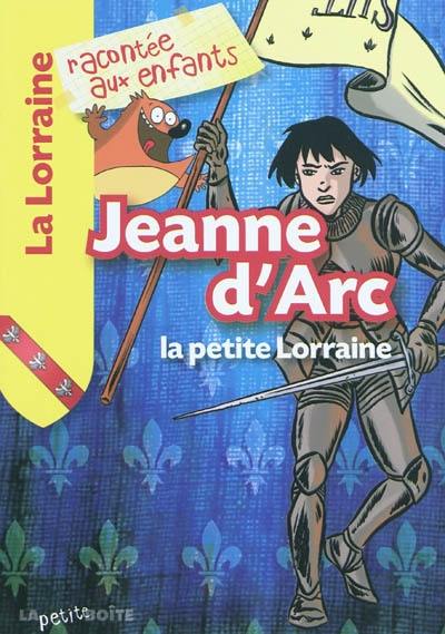 Jeanne d'Arc : la petite Lorraine