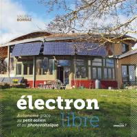 Electron libre : autonome grâce au petit éolien et au photovoltaïque