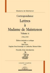 Correspondance. Lettres à Madame de Maintenon. Vol. 9. 1706-1709