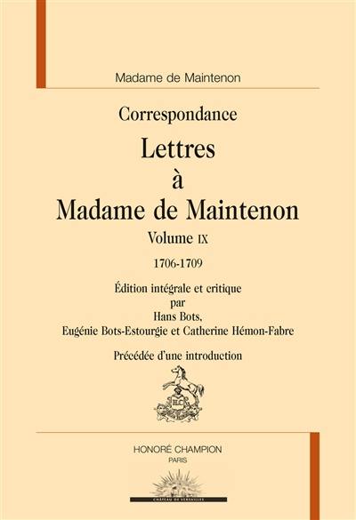 Correspondance. Lettres à Madame de Maintenon. Vol. 9. 1706-1709