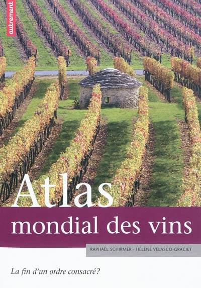 Atlas mondial des vins : la fin d'un ordre consacré ?