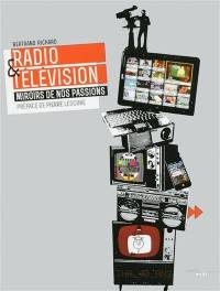 Radio & télévision : miroirs de nos passions : INA, 40 ans
