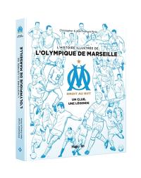 OM, droit au but : un club, une légende : l'histoire illustrée de l'Olympique de Marseille