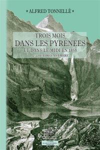 Trois mois dans les Pyrénées et dans le Midi en 1858. Lettres à sa mère : écrites pendant son voyage aux Pyrénées en 1858