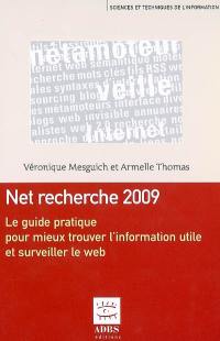 Net recherche : le guide pratique pour mieux trouver l'information utile et surveiller le Web