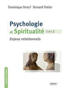Psychologie et spiritualité. Vol. 2. Enjeux relationnels