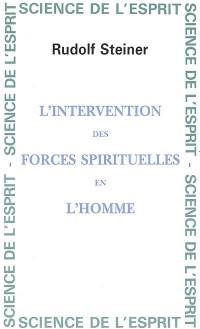 L'intervention des forces spirituelles en l'homme : 13 conférences faites à Berlin du 6 janvier au 11 juin 1908
