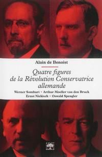 Quatre figures de la révolution conservatrice allemande : Werner Sombart, Arthur Moeller van den Bruck, Ernst Niekisch, Oswald Spengler