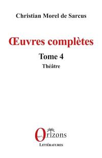 Oeuvres complètes. Vol. 4. Théâtre